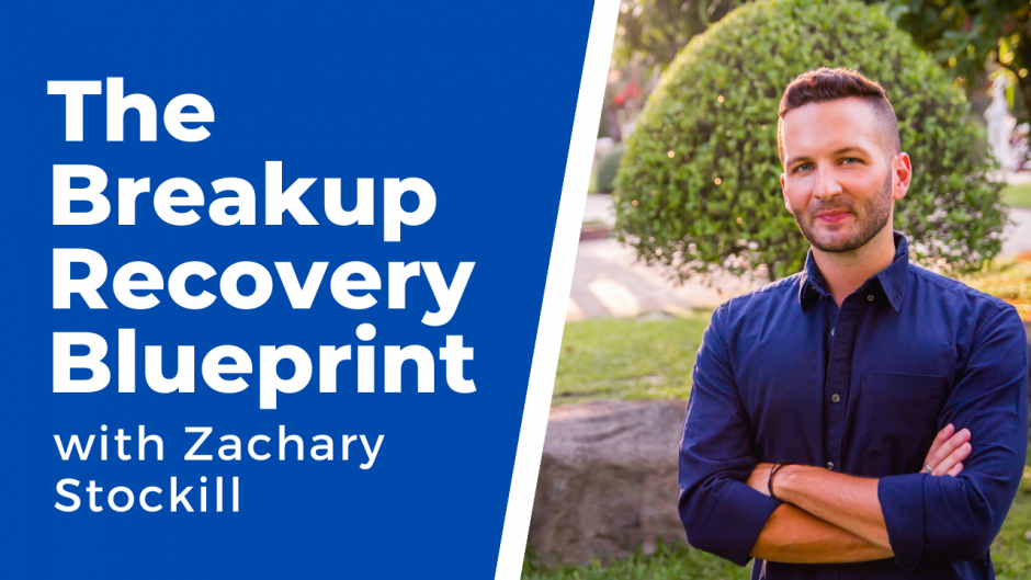 the breakup recovery blueprint with Zachary